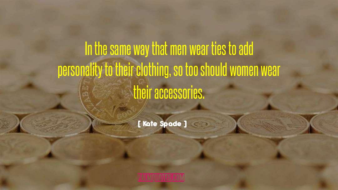 Clothings quotes by Kate Spade