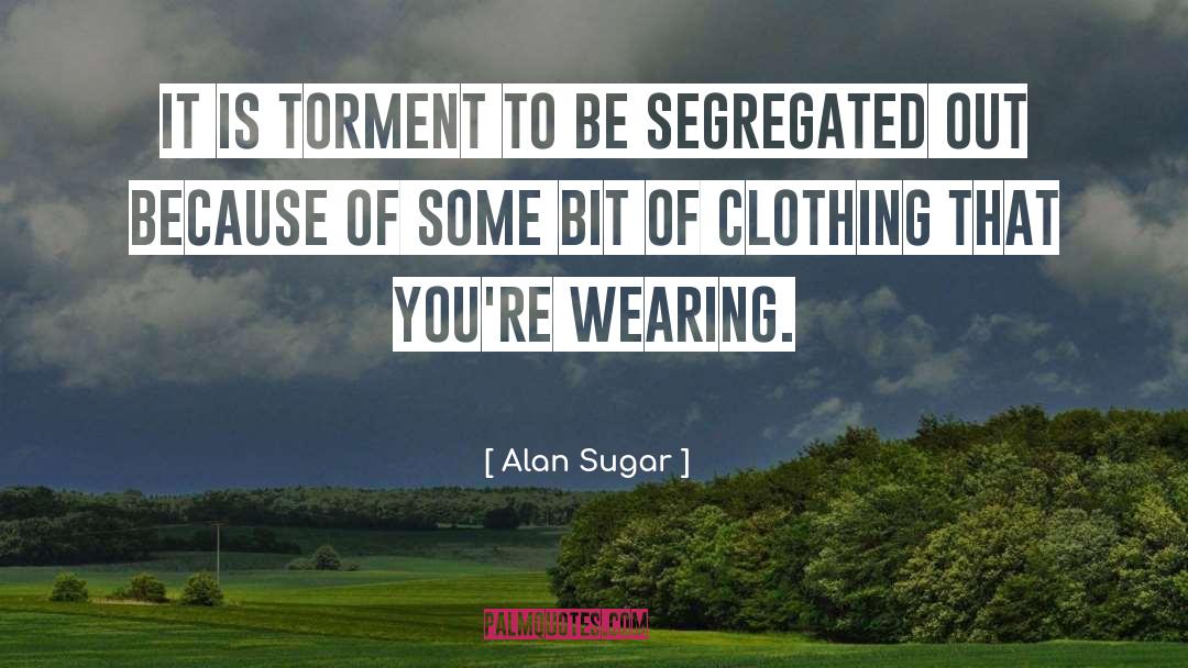 Clothings quotes by Alan Sugar