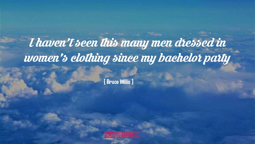 Clothings quotes by Bruce Willis