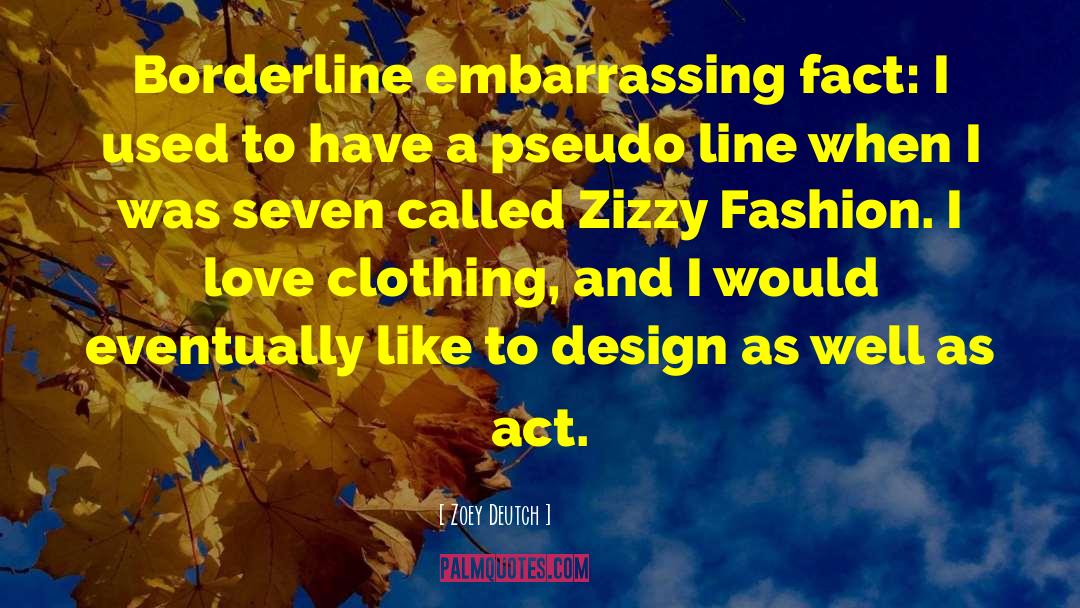 Clothings quotes by Zoey Deutch
