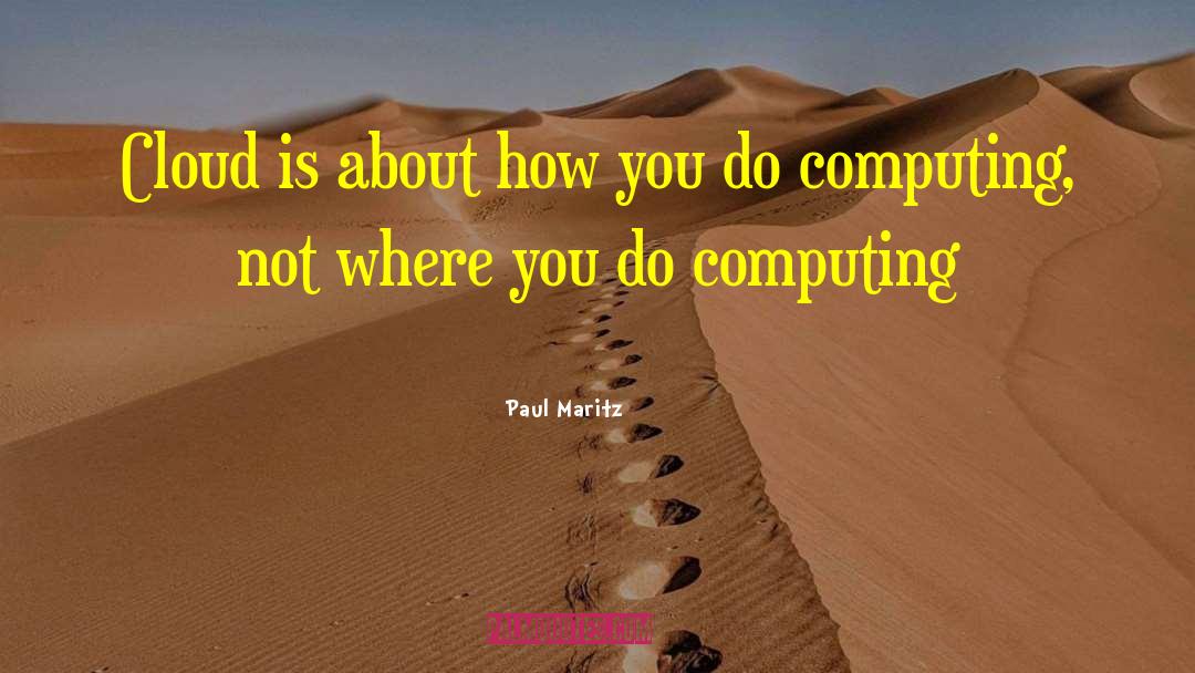 Cloud Computing quotes by Paul Maritz