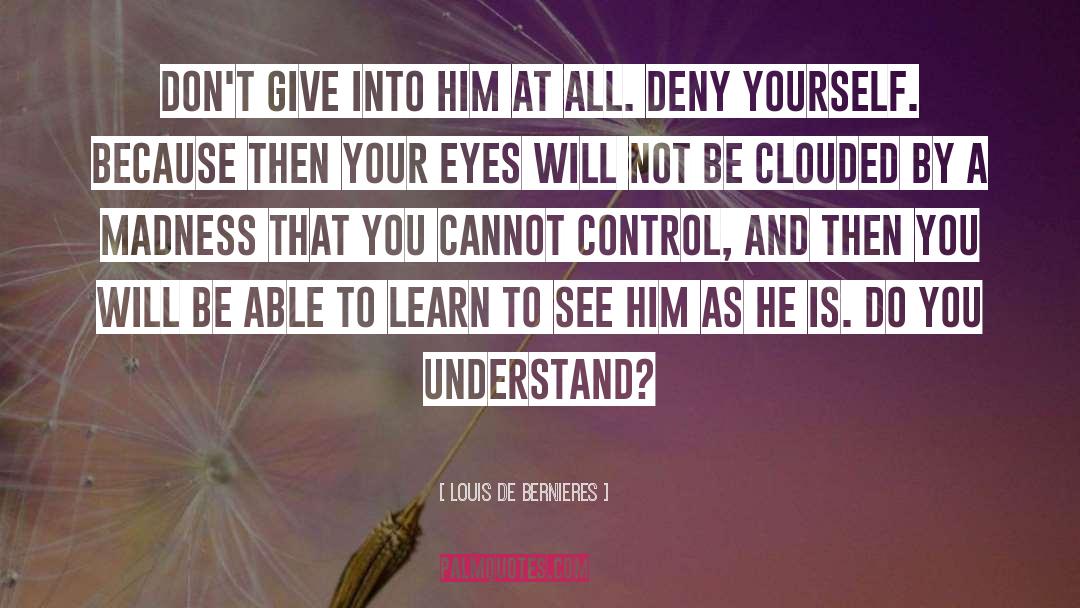 Clouded quotes by Louis De Bernieres