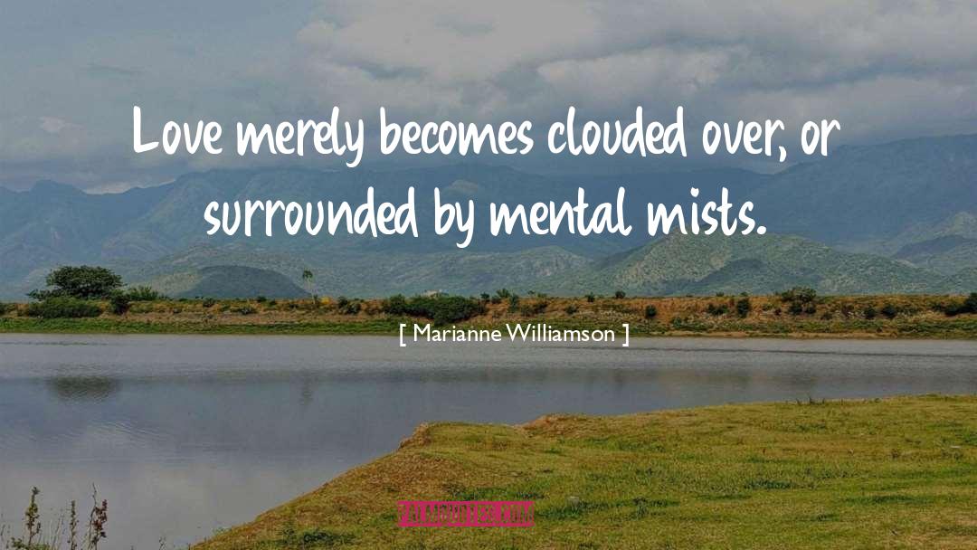 Clouded quotes by Marianne Williamson
