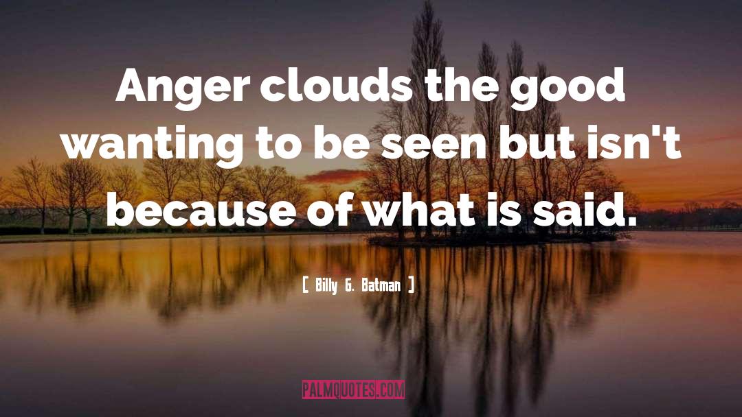 Clouds quotes by Billy G. Batman