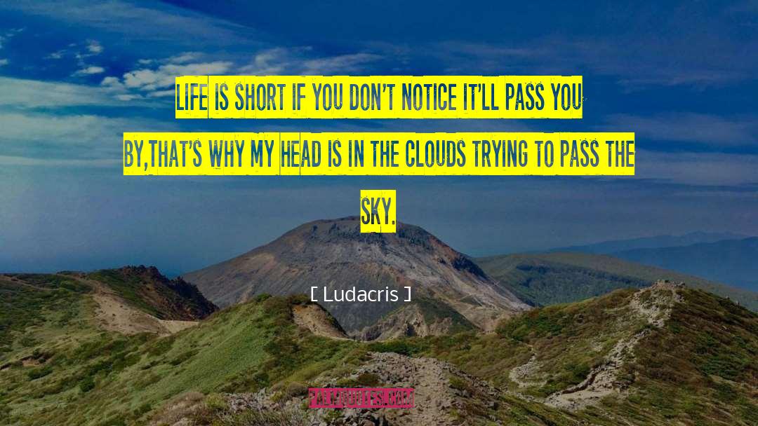 Clouds Short quotes by Ludacris