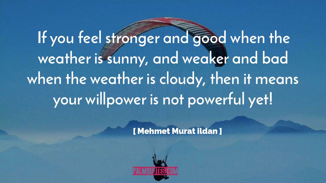 Cloudy quotes by Mehmet Murat Ildan