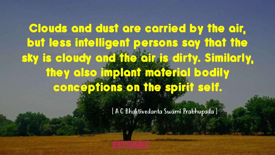 Cloudy Skies quotes by A C Bhaktivedanta Swami Prabhupada