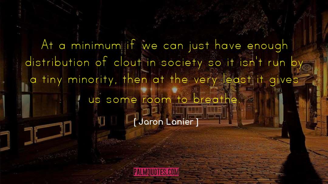 Clout quotes by Jaron Lanier