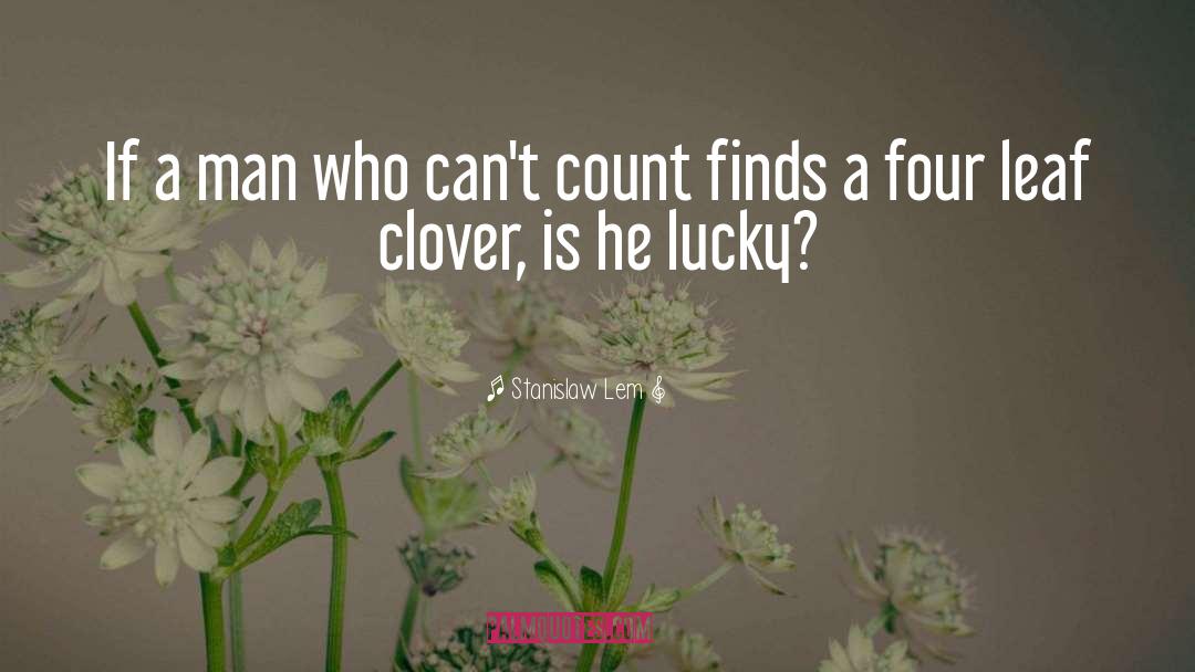 Clover quotes by Stanislaw Lem