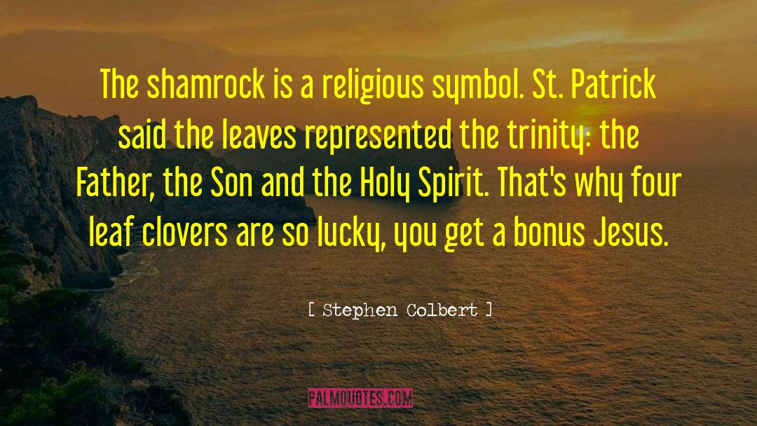 Clovers quotes by Stephen Colbert