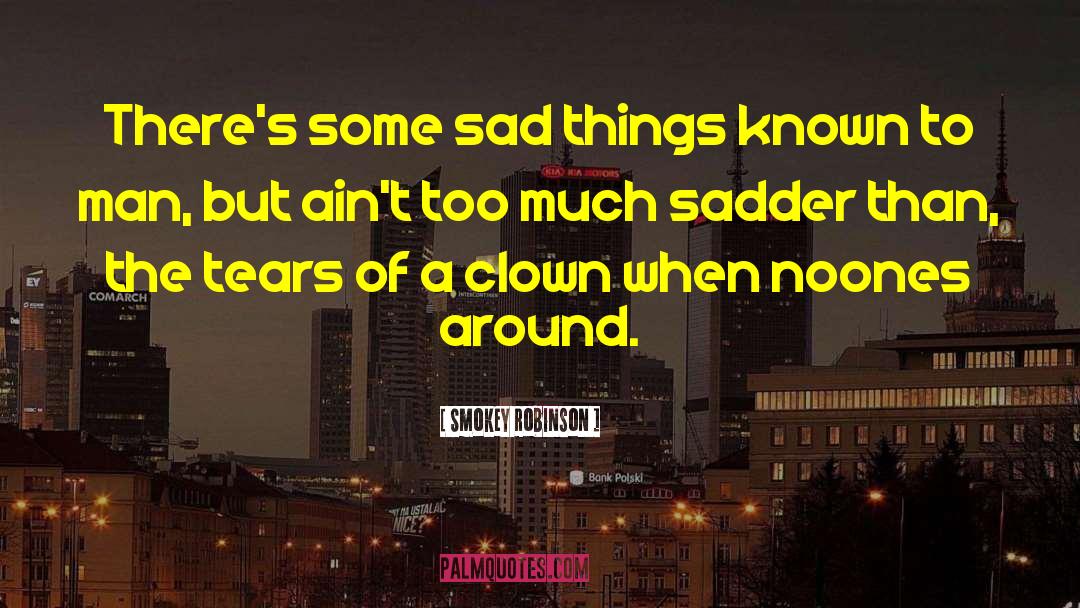 Clown quotes by Smokey Robinson