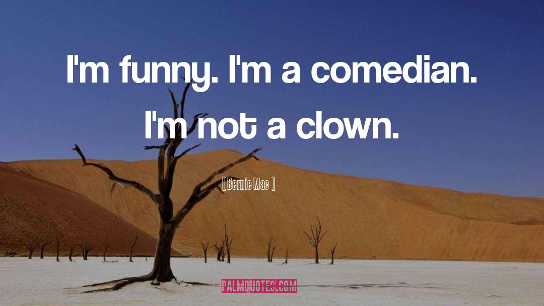 Clown quotes by Bernie Mac