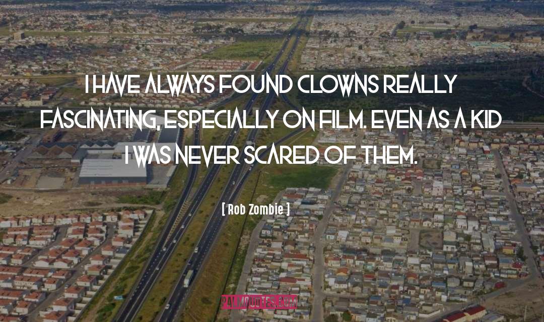 Clowns quotes by Rob Zombie