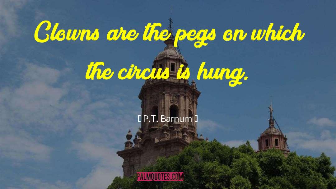 Clowns quotes by P.T. Barnum