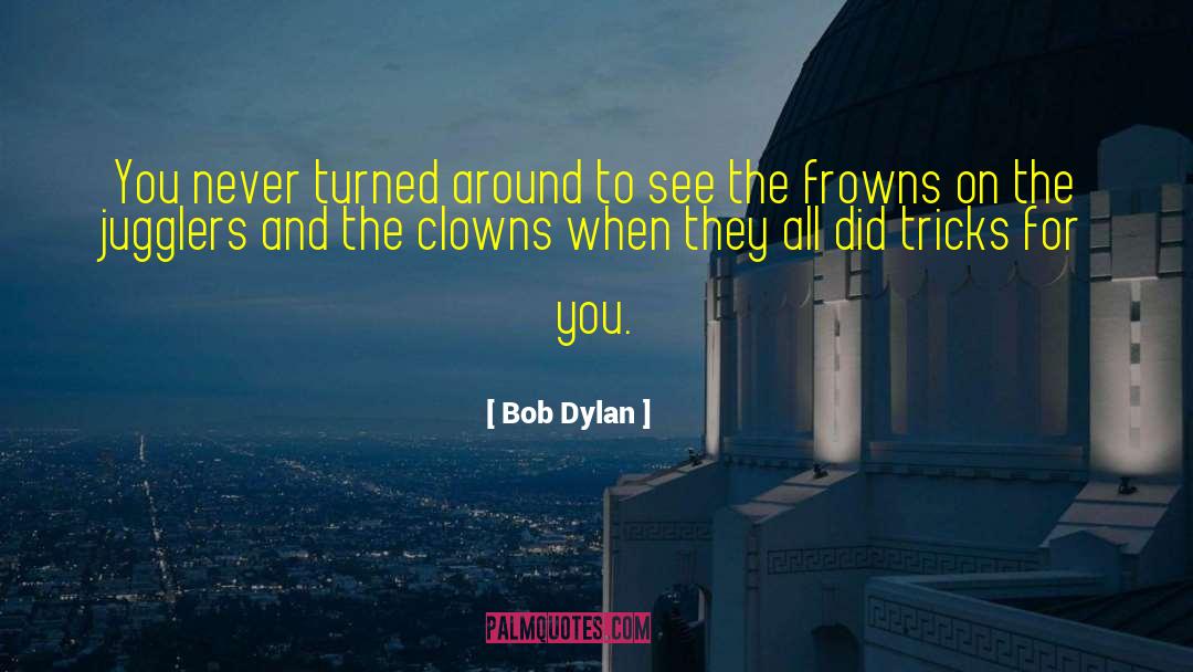 Clowns quotes by Bob Dylan