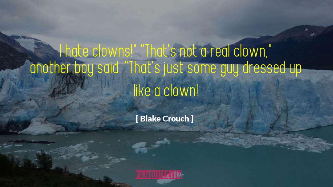 Clowns quotes by Blake Crouch