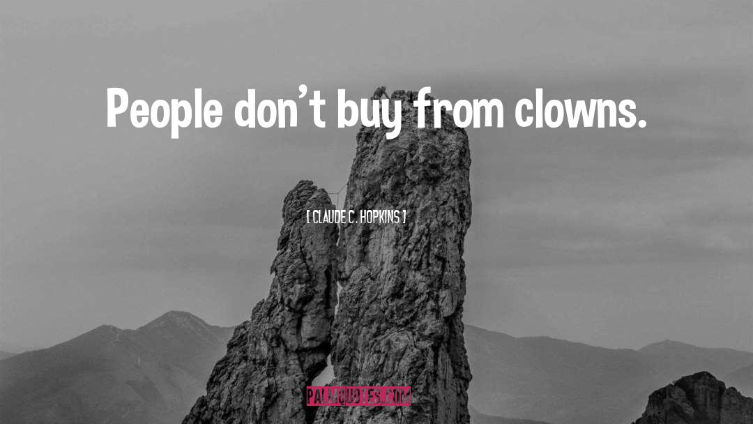 Clowns quotes by Claude C. Hopkins