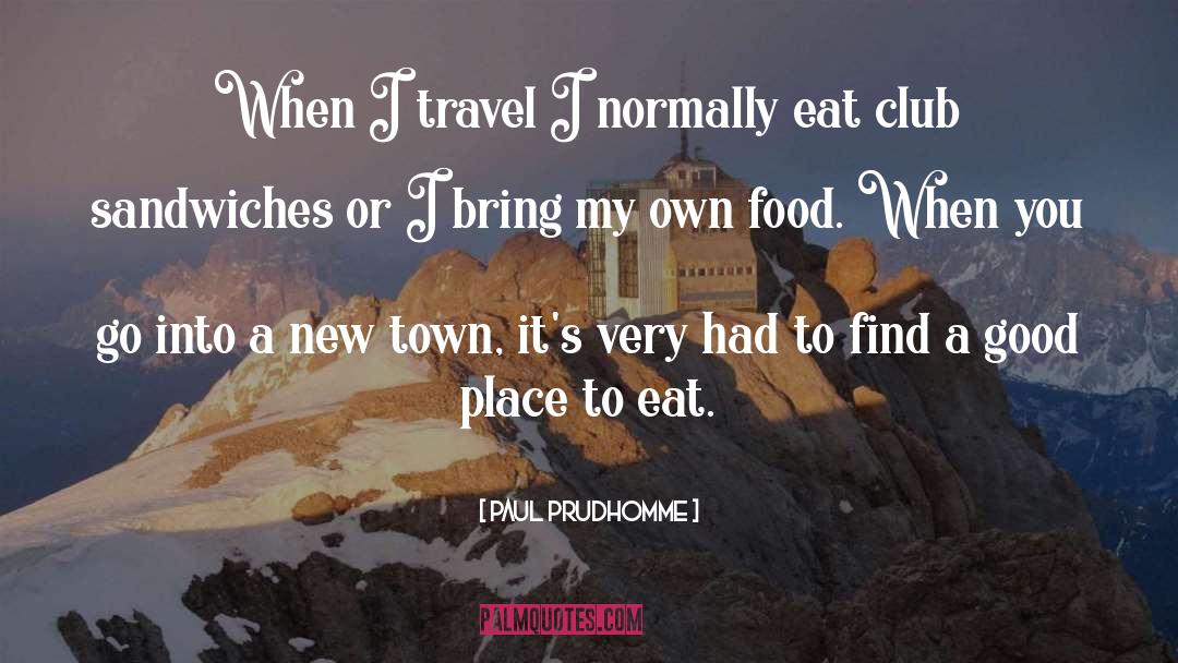 Club quotes by Paul Prudhomme