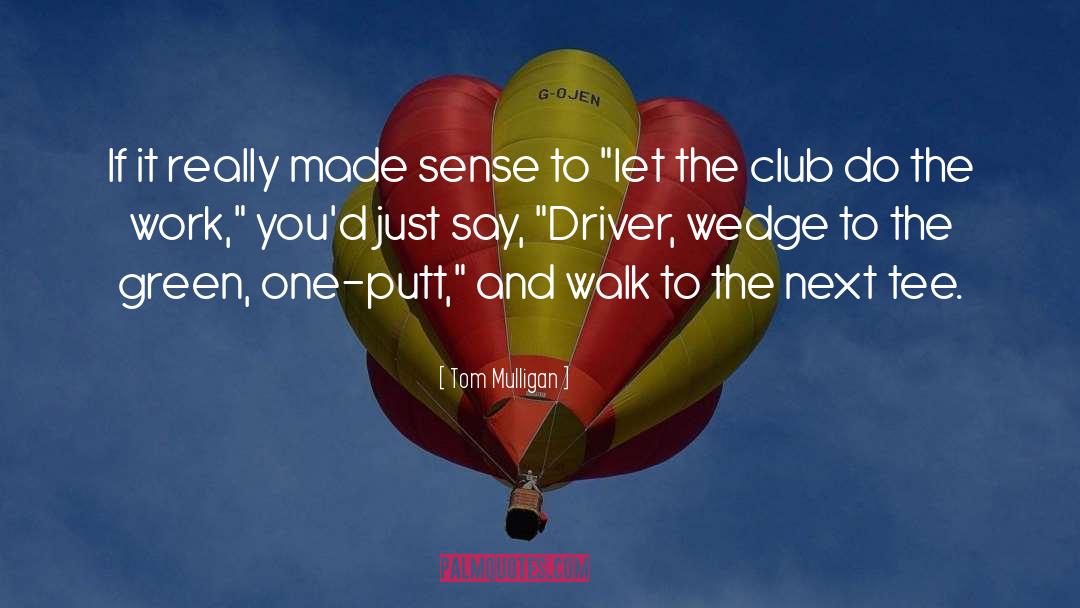 Club quotes by Tom Mulligan