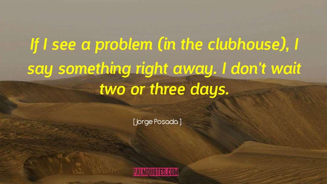 Clubhouse quotes by Jorge Posada