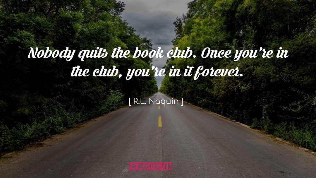 Clubs quotes by R.L. Naquin