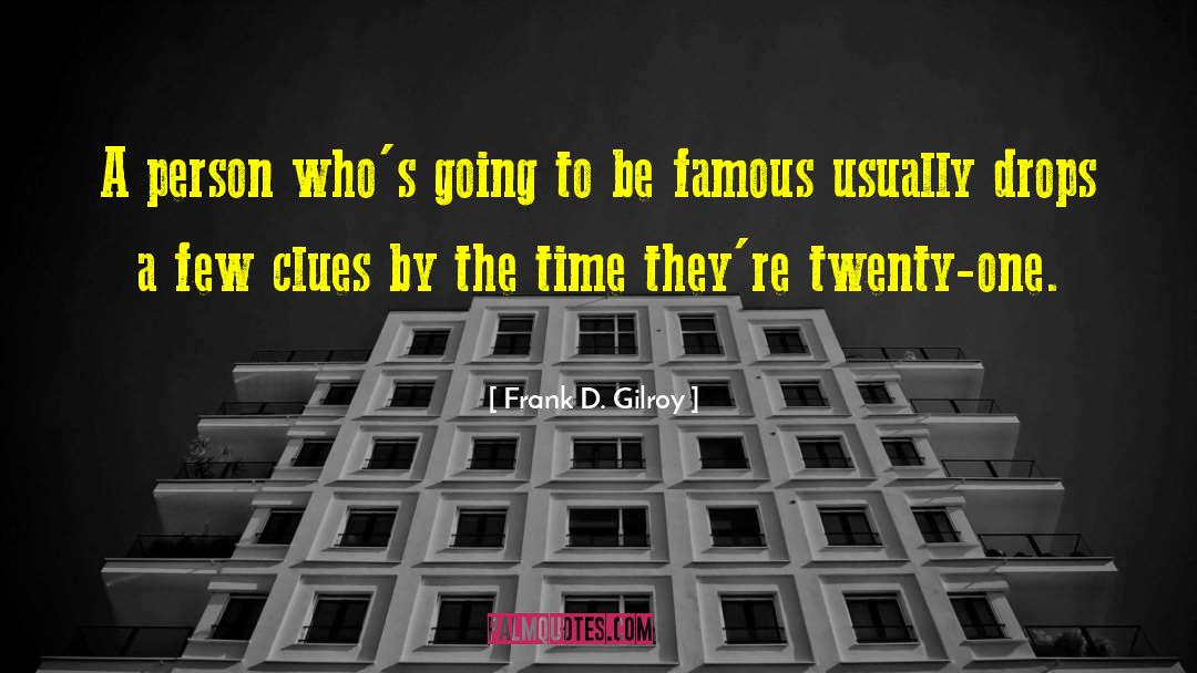 Clues quotes by Frank D. Gilroy