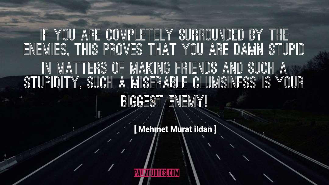 Clumsiness quotes by Mehmet Murat Ildan