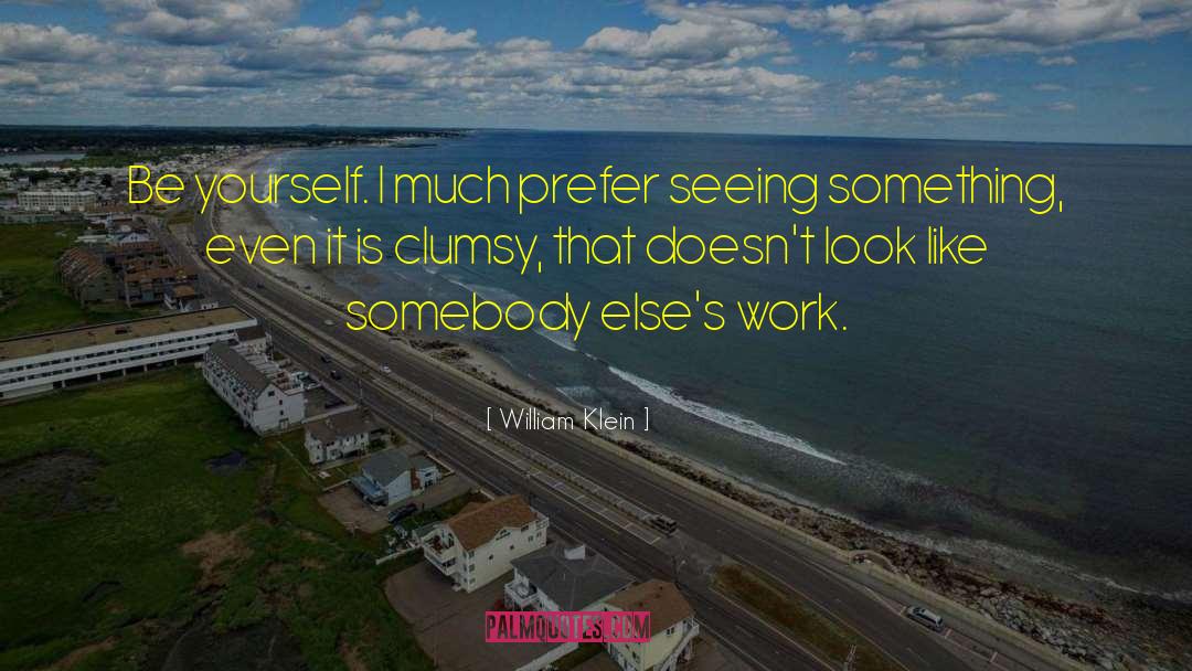Clumsy quotes by William Klein