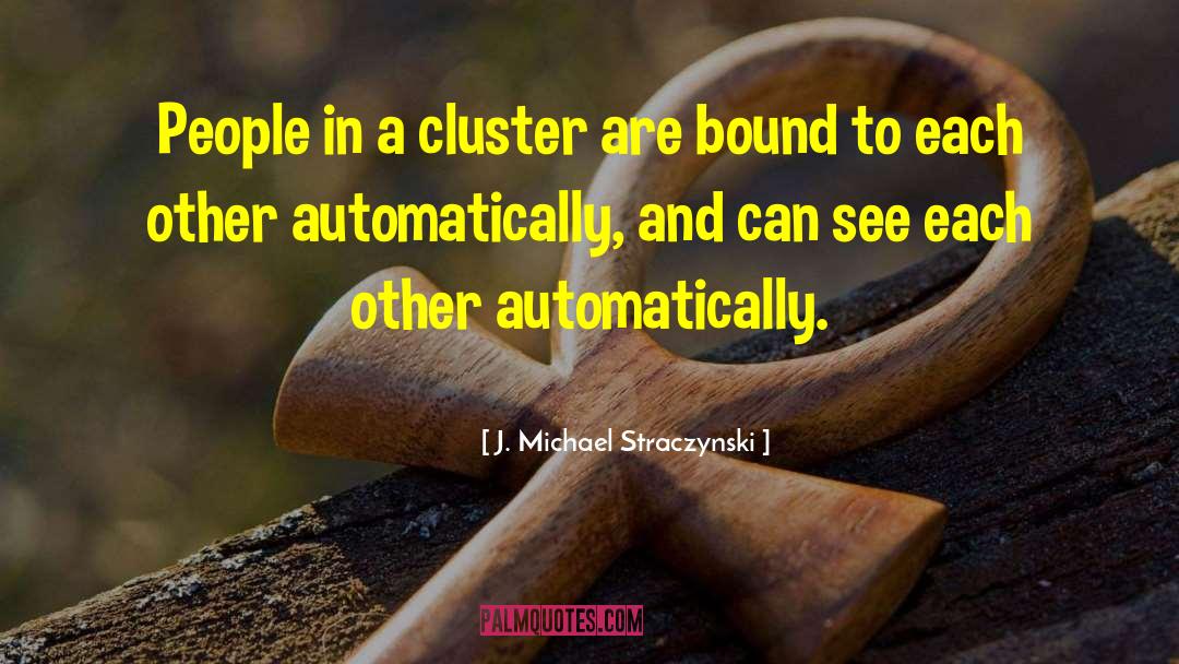Cluster Phuk quotes by J. Michael Straczynski