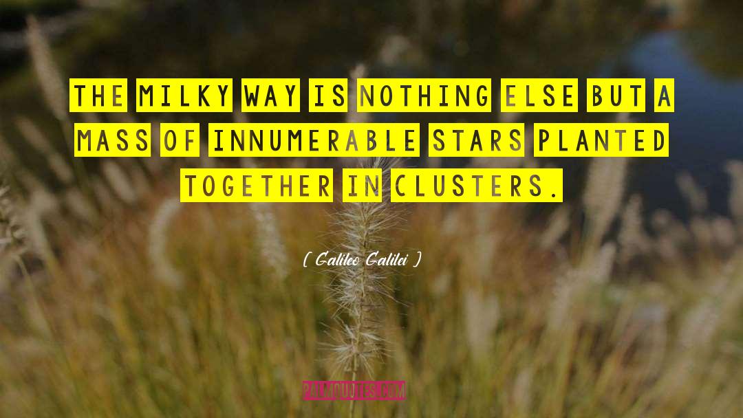 Clusters quotes by Galileo Galilei