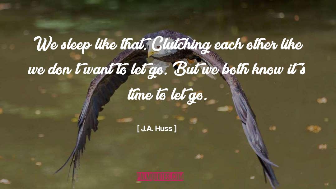 Clutching quotes by J.A. Huss