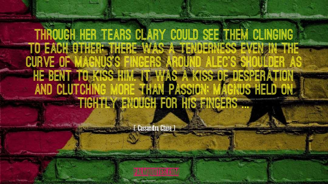 Clutching quotes by Cassandra Clare