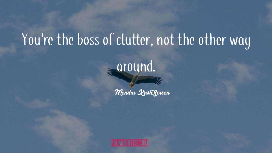 Clutter quotes by Monika Kristofferson