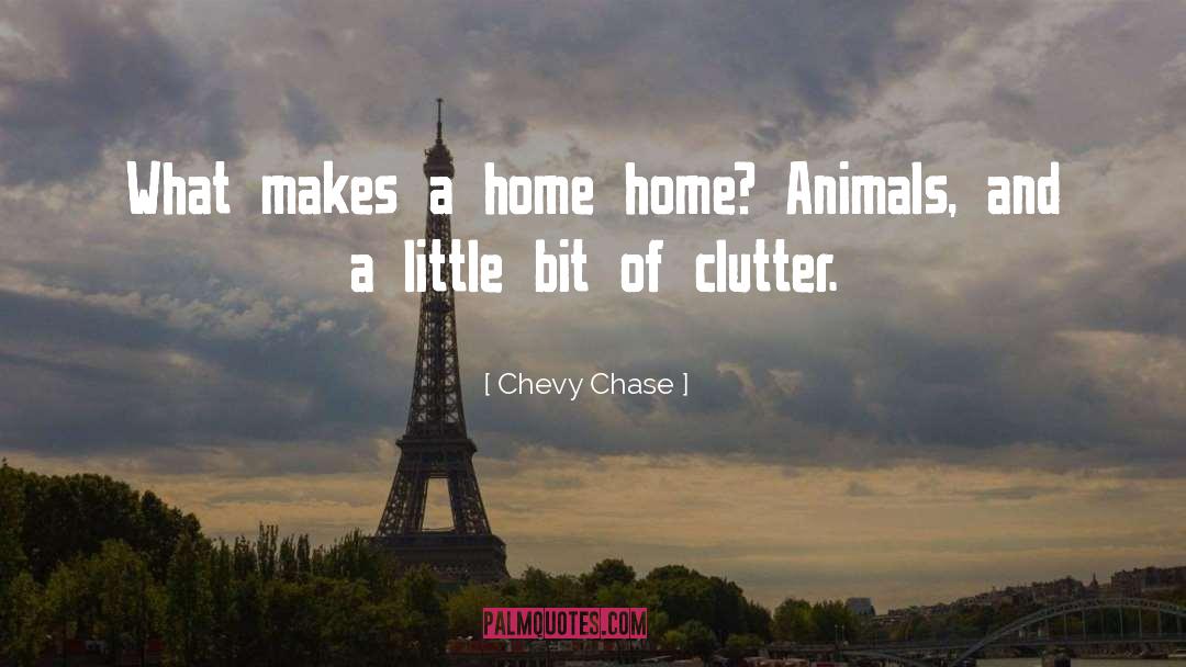 Clutter quotes by Chevy Chase