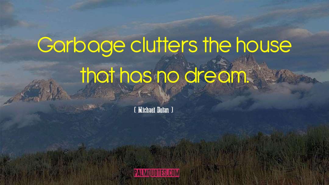 Clutter quotes by Michael Dolan