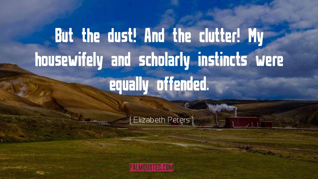 Clutter Spiritual quotes by Elizabeth Peters