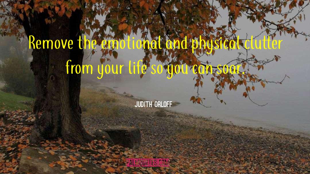 Clutter Spiritual quotes by Judith Orloff