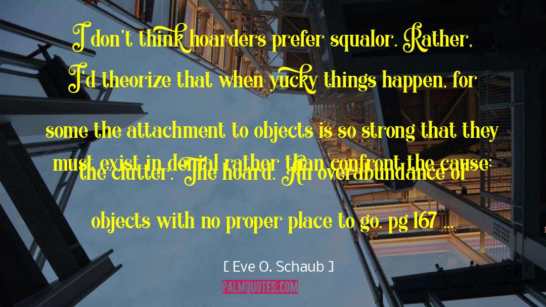 Clutter Spiritual quotes by Eve O. Schaub