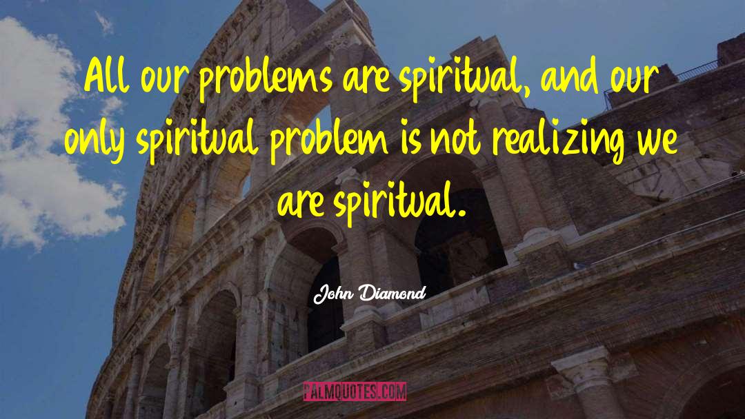 Clutter Spiritual quotes by John Diamond