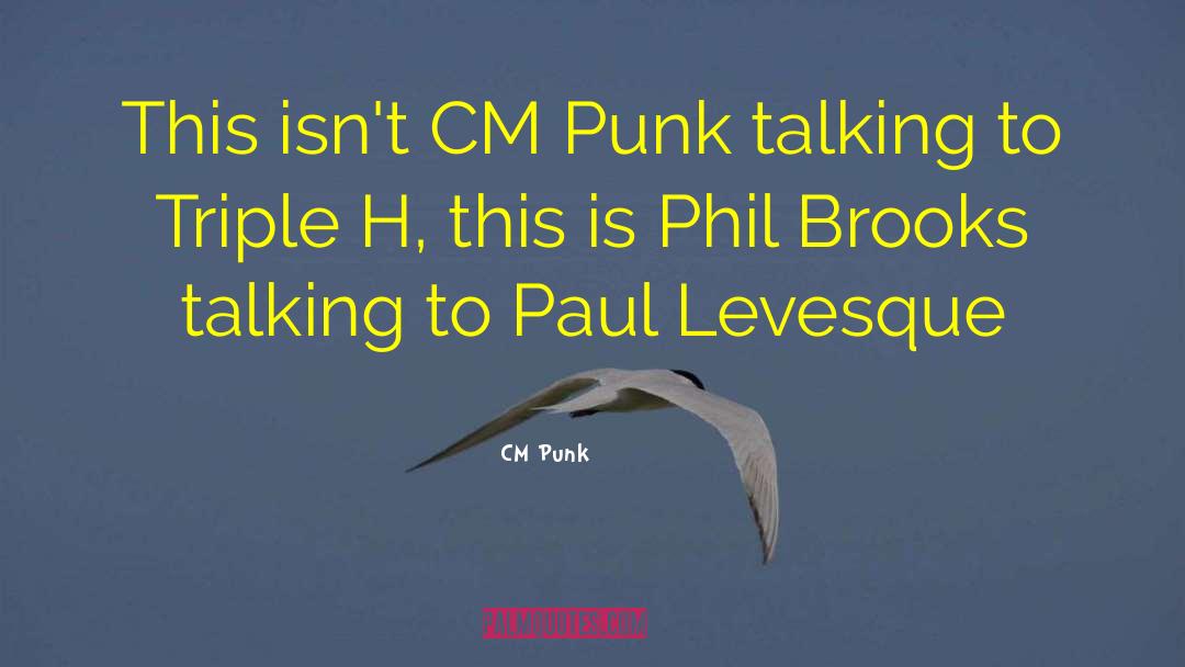 Cm Punk quotes by CM Punk