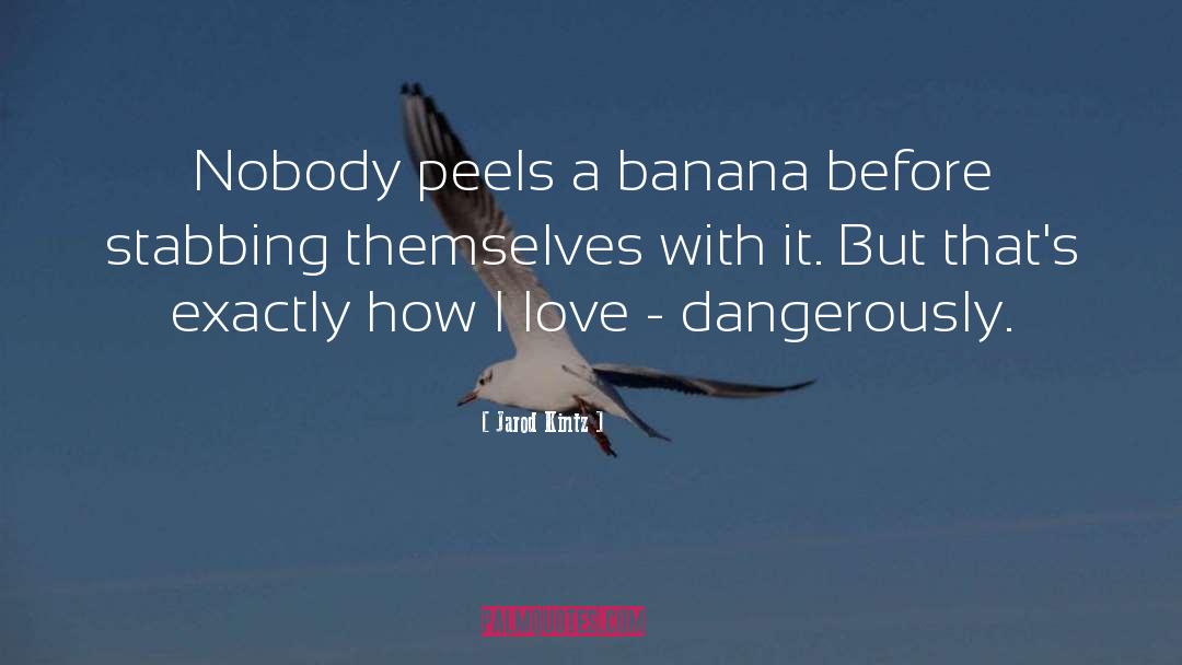 Cmere Banana quotes by Jarod Kintz