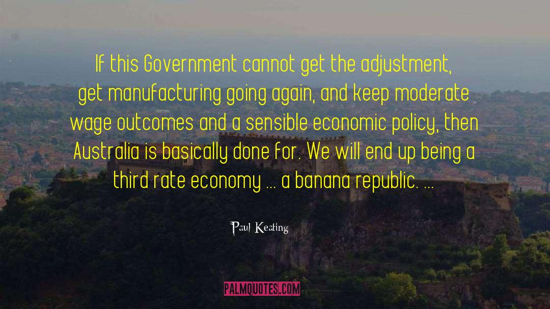 Cmere Banana quotes by Paul Keating