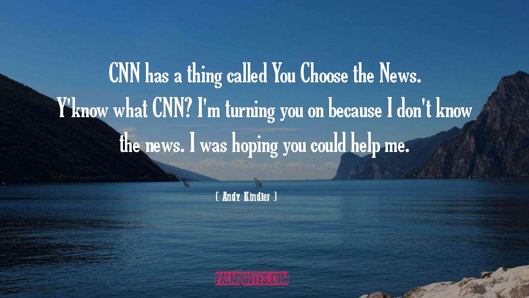 Cnn News quotes by Andy Kindler