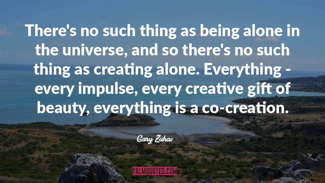 Co Creation quotes by Gary Zukav