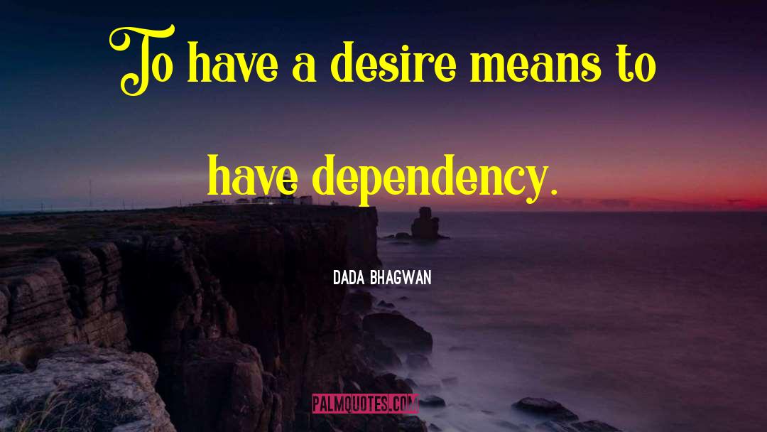 Co Dependency quotes by Dada Bhagwan