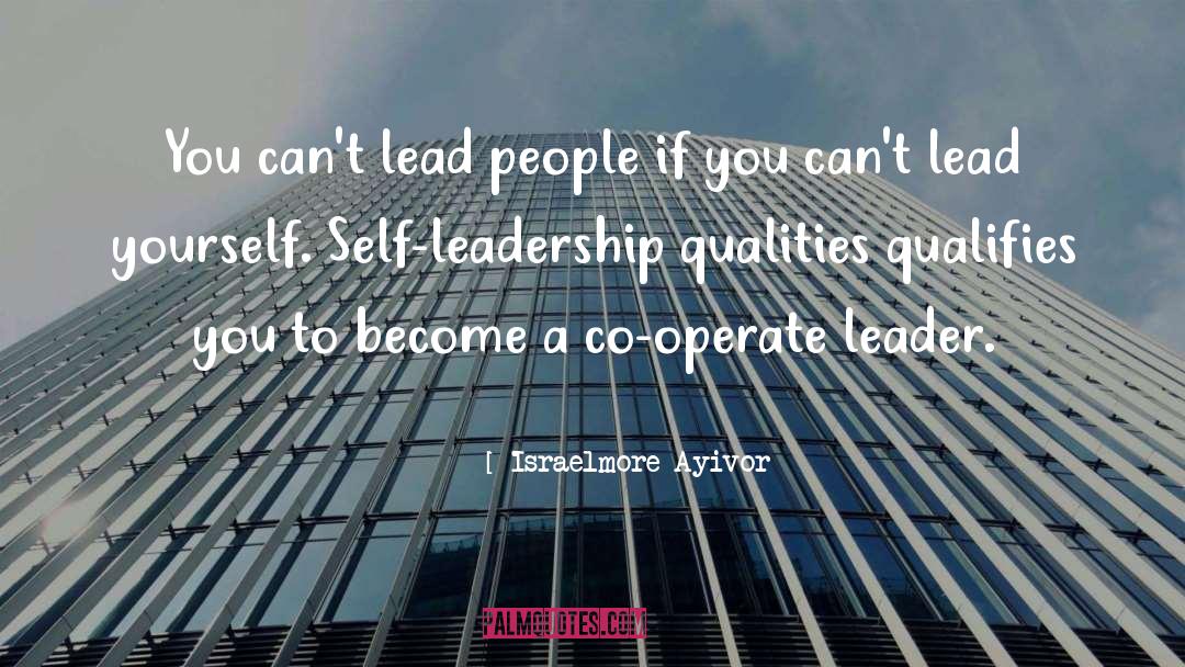 Co Operate Leaders quotes by Israelmore Ayivor
