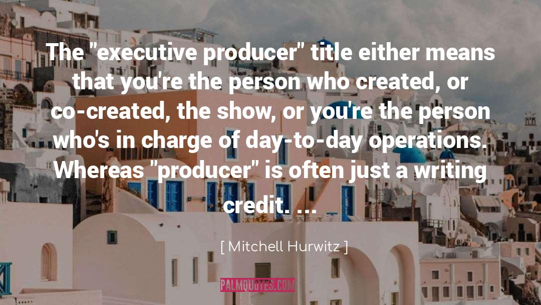 Co Producer Silence quotes by Mitchell Hurwitz