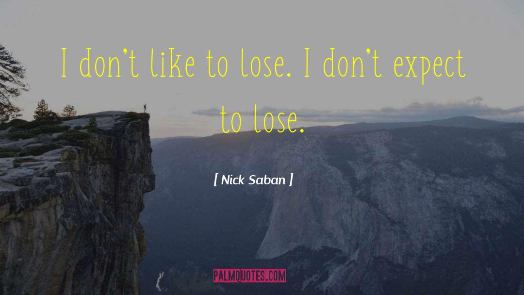 Coach Nick Saban quotes by Nick Saban