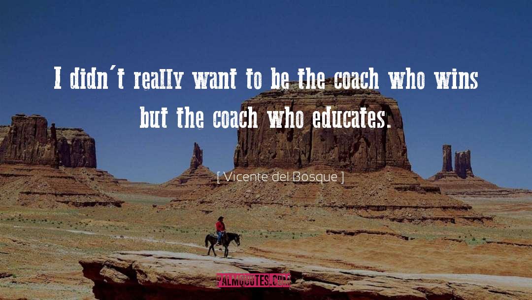 Coach Wayne quotes by Vicente Del Bosque
