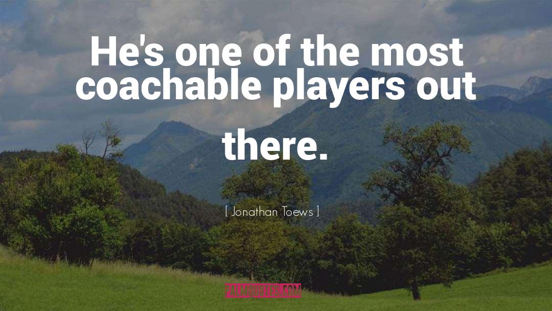 Coachable quotes by Jonathan Toews